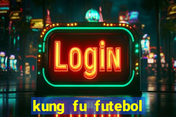 kung fu futebol clube download